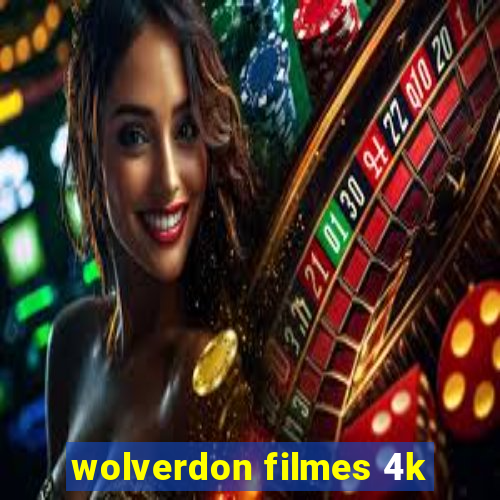 wolverdon filmes 4k